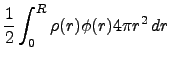 $\displaystyle \frac{1}{2}\int_0^R \rho(r)\phi(r) 4\pi r^2 dr$