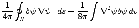 $\displaystyle \frac{1}{4\pi}\oint_S \delta\psi \nabla\psi\cdot ds - \frac{1}{8\pi}\int \nabla^2\psi \delta\psi dv$