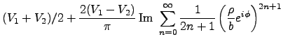 $\displaystyle (V_1+V_2)/2 + \frac{2(V_1-V_2)}{\pi}\,\textrm{Im }
\sum_{n=0}^\infty \frac{1}{2n+1}
\left(\frac{\rho}{b}e^{i\phi}\right)^{2n+1}$
