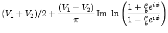 $\displaystyle (V_1+V_2)/2 + \frac{(V_1-V_2)}{\pi}\,\textrm{Im }
\ln \left( \frac{1+\frac{\rho}{b}e^{i\phi}}
{1-\frac{\rho}{b}e^{i\phi}}\right)$