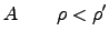 $\displaystyle A \quad\quad \rho < \rho'$