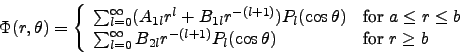 \begin{displaymath}
\Phi(r,\theta)= \left\{
\begin{array}{ll}
\sum_{l=0}^\inf...
... P_l(\cos\theta) & \mbox{for $r\ge b$\ }
\end{array} \right.
\end{displaymath}
