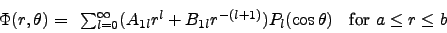 \begin{displaymath}
\Phi(r,\theta)= \begin{array}{ll}
\sum_{l=0}^\infty (A_{1l...
...}) P_l(\cos\theta)
& \mbox{for $a\le r\le b$\ }
\end{array} \end{displaymath}